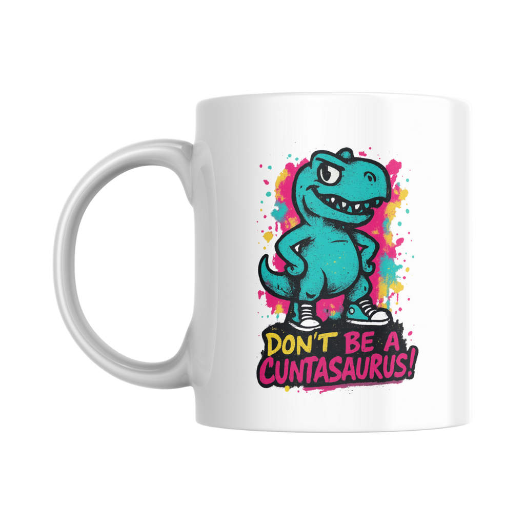 'Don't be a..' - 11oz Ceramic Mug